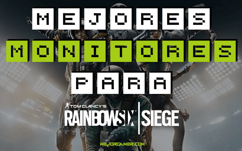 Mejores Monitores para Rainbow Six Siege